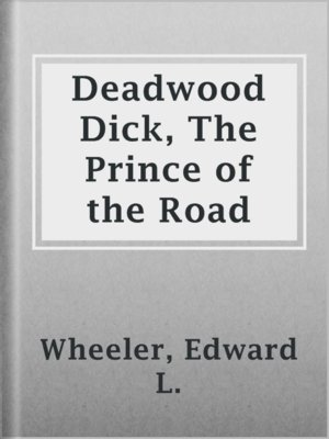 cover image of Deadwood Dick, The Prince of the Road